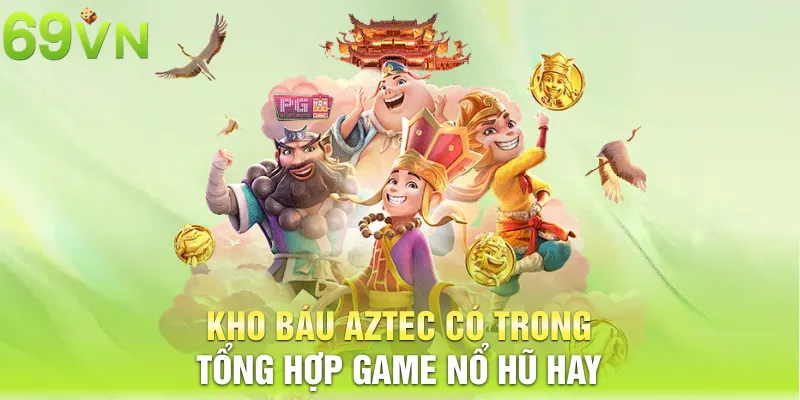 kho bau aztec co trong tong hop game no hu hay 12 11zon Kho Báu Aztec có trong tổng hợp game nổ hũ hay