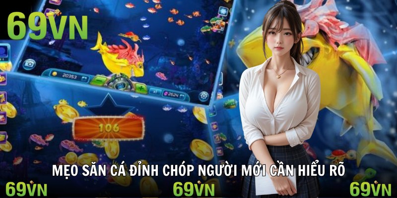 Mẹo săn cá đỉnh chóp người mới cần hiểu rõ