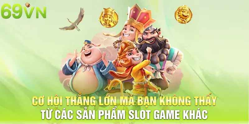 co hoi thang lon ma ban khong thay tu cac san pham slot game khac 8 11zon Cơ hội thắng lớn mà bạn không thấy từ các sản phẩm slot game khác