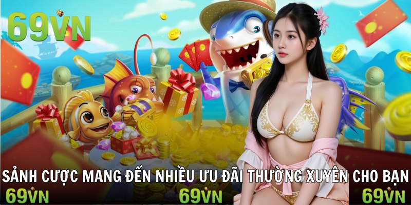 sanh jili ban ca uu dai Sảnh cược mang đến nhiều ưu đãi thường xuyên cho bạn