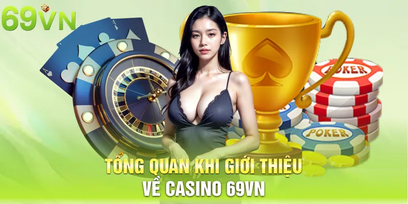 tong quan khi gioi thieu ve casino 69vn 9 11zon Tổng quan khi giới thiệu về casino 69VN